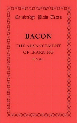 Cambridge Plain Texts: The Advancement Of Learning: Book I, De Francis Bacon. Editorial Cambridge University Press, Tapa Blanda En Inglés