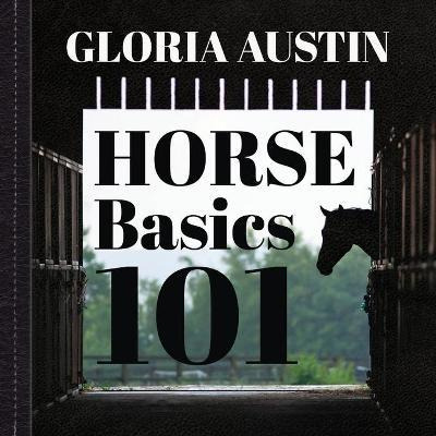 Libro Horse Basics 101 : A Look At More Than 101 Horse Fa...