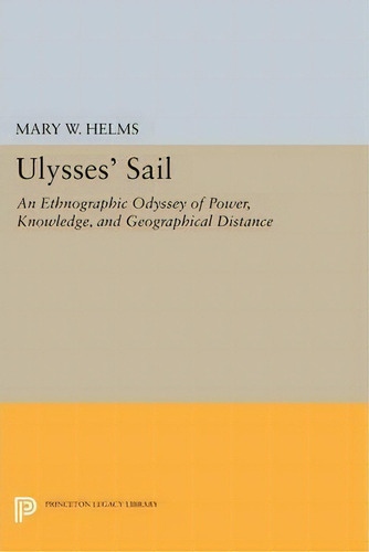 Ulysses' Sail, De Mary W. Helms. Editorial Princeton University Press, Tapa Blanda En Inglés