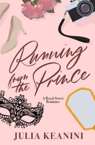 Running From The Prince A Royal Sweet Romance..., de Keanini, Julia. Editorial Independently Published en inglés