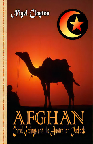 Afghan - Camel Strings And The Australian Outback, De Clayton, Nigel Brian James. Editorial Createspace, Tapa Blanda En Inglés