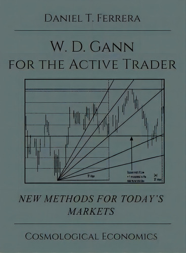 Gann For The Active Trader, De Daniel T Ferrera. Editorial Cosmological Economics, Tapa Dura En Inglés