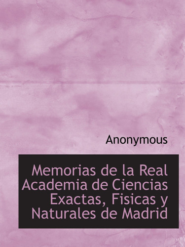 Libro: Memorias De La Real Academia De Ciencias Exactas, Fis