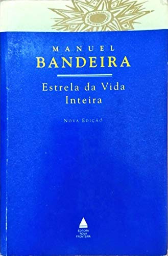 Livro Poesia Estrela Da Vida Inteira De Manuel Bandeira Pela Nova Fronteira (1993)
