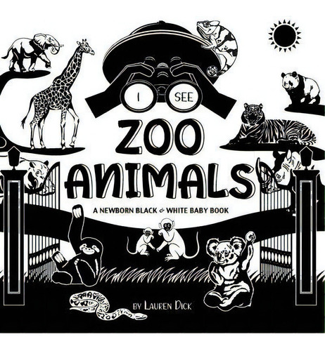 I See Zoo Animals : A Newborn Black & White Baby Book (high-contrast Design & Patterns) (panda, K..., De Lauren Dick. Editorial Engage Books, Tapa Blanda En Inglés