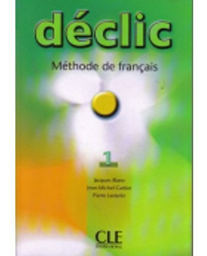 Declic 1 - Livre de l´eleve, de Blanc, Jacques. Editorial Cle en francés