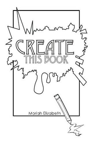 Book : Create This Book - Moriah Elizabeth