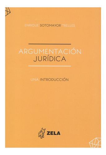 Argumentación Juridíca. Sotomayor Trelles José Enrique.