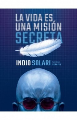 Libro La Vida Es Una Mision Secreta -indio Solari