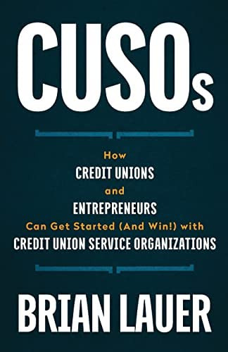 Cusos: How Credit Unions And Entrepreneurs Can Get Started (and Win!) With Credit Union Service Organizations, De Lauer, Brian. Editorial Lioncrest Publishing, Tapa Blanda En Inglés