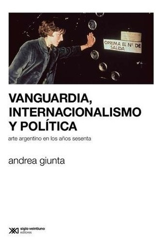 Vanguardia, Internacionalismo Y Politica - Andrea Giunta