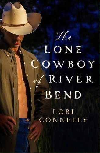 The Lone Cowboy Of River Bend, De Lori Nelly. Editorial Harpercollins Publishers, Tapa Blanda En Inglés