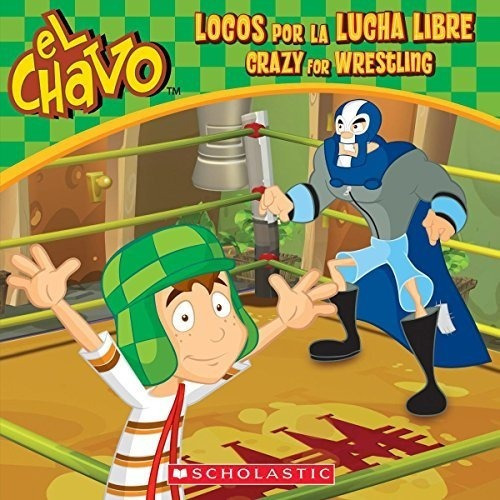 El El Chavo Locos Por La Lucha Libre / Crazy For...