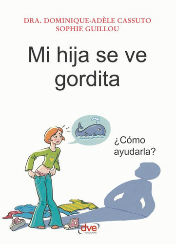 Mi Hija Se Ve Gordita - Sophie Guillou