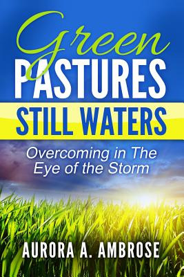 Libro Green Pastures, Still Waters: Overcoming In The Eye...