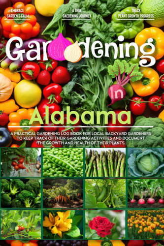 Libro: Gardening In Alabama: Gardening Log Book For Local To