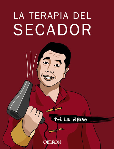 La Terapia Del Secador, De Zheng, Liu. Editorial Oberon, Tapa Blanda En Español, 9999