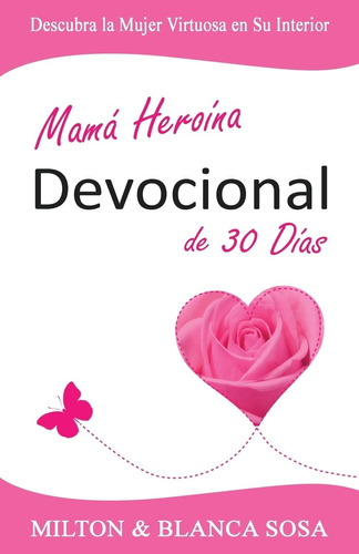 Libro: Mamá Heroína Devocional De 30 Días: Descubra La Mujer