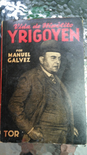 Vida De Hipólito Yrigoyen / Manuel Galvez