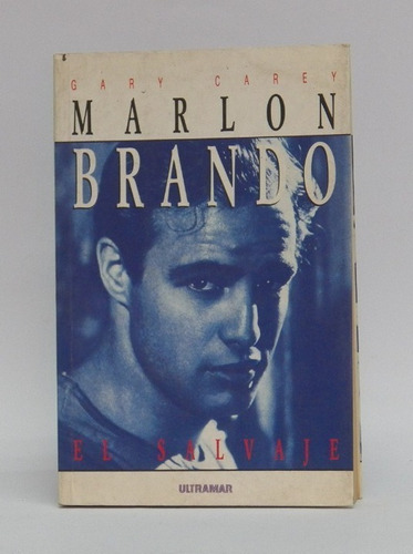 Libros Biografía Marlon Brando, El Salvaje / Gary Carey 