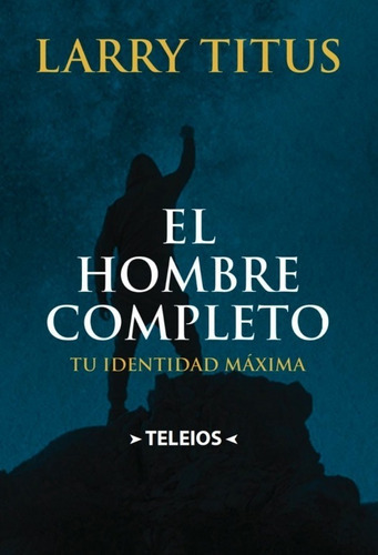 El Hombre Completo, De Larry Titus. Editorial Clc, Tapa Blanda En Español, 2022