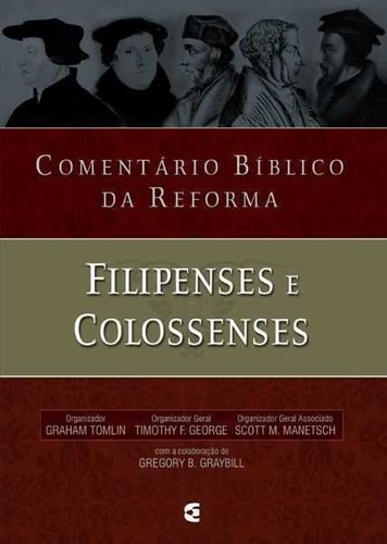 Comentário Bíblico Da Reforma - Filipenses E Colosssenses: Reforma, de Graham Tomlin. Série Comentário Bíblico Da Reforma, vol. Único. Editora Cultura Cristã, capa dura, edição 1 em português, 2018