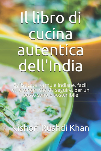 Libro: Il Libro Di Cucina Autentica Dell India: Sofisticate