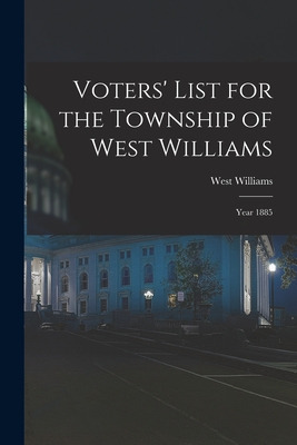 Libro Voters' List For The Township Of West Williams [mic...