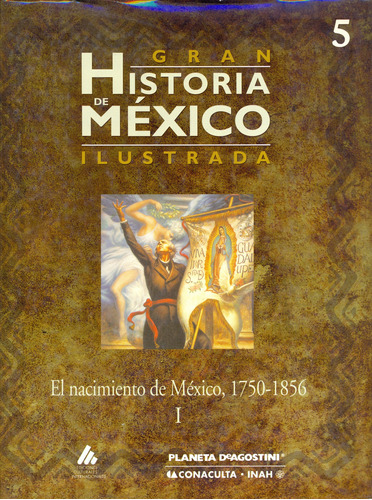 Gran Historia De México Ilustrada - El Nacimiento De México 