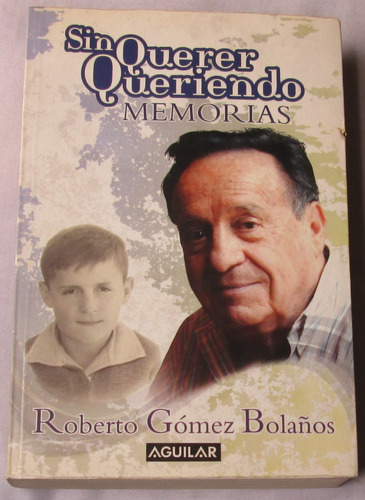 Libro Sin Querer Queriendo, Memorias. Roberto Gomez Bolaños