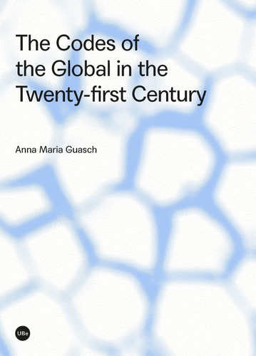 The Codes Of The Global In The Twenty-first Century - Gua...