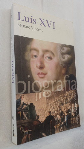 Livro Luís Xvi - Biografias L&pm Pocket - Bernard Vincent - Editora L&pm (Usado)