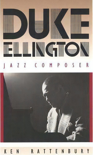 Duke Ellington, Jazz Composer, De Ken Rattenbury. Editorial Yale University Press, Tapa Blanda En Inglés