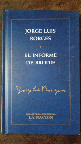 El Informe De Brodie - Jorge Luis Borges - La Nación