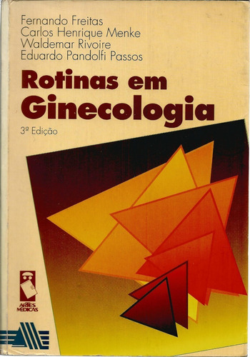 Livro Rotinas Em Ginecologia, Fernando Freitas