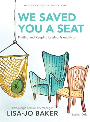 We Saved You A Seat  Teen Girls Bible Study Finding And Keep