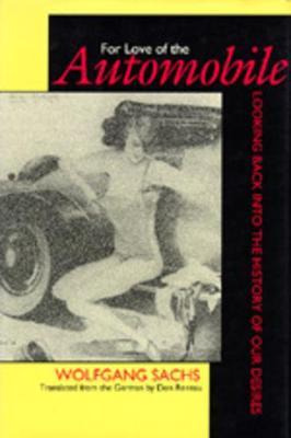 Libro For Love Of The Automobile - Wolfgang Sachs