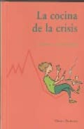 La Cocina De La Crisis. Vamos A Comer Mejor. Margot Fontaine