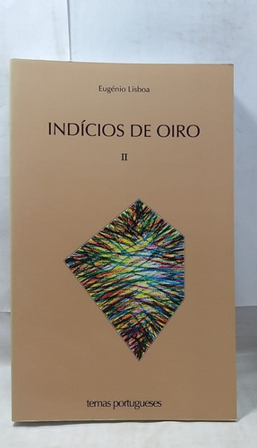 Indícios De Oiro - Volume 2 De Eugenio Lisboa
