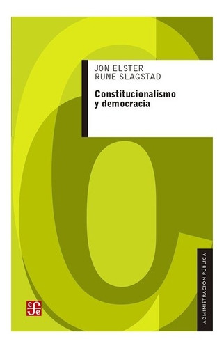 Constitucionalismo Y Democracia, De Jon Elster Y Rune Slagstad. Editorial Fondo De Cultura Económica, Tapa Blanda En Español, 1999