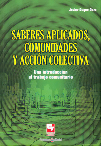 Saberes Aplicados, Comunidades Y Acción Colectiva. Una Int, De Javier Duque Daza. 9586708579, Vol. 1. Editorial Editorial U. Del Valle, Tapa Blanda, Edición 2010 En Español, 2010