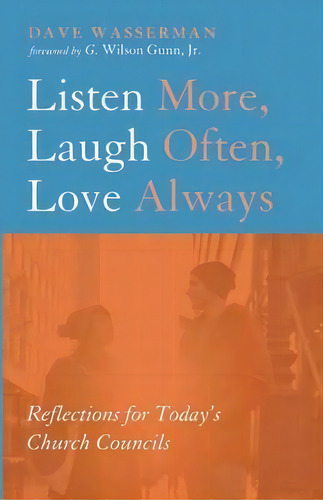 Listen More, Laugh Often, Love Always, De Dave Wasserman. Editorial Wipf & Stock Publishers, Tapa Blanda En Inglés