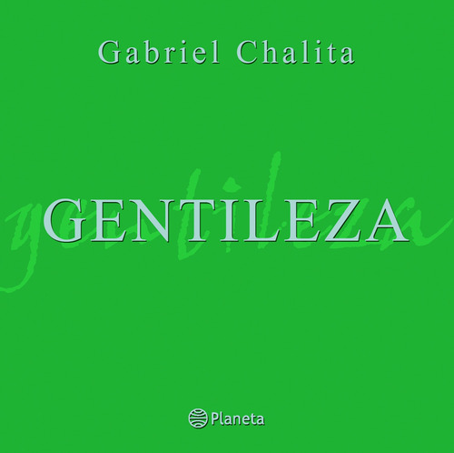 Gentileza, de Chalita, Gabriel. Editora Planeta do Brasil Ltda., capa dura em português, 2011