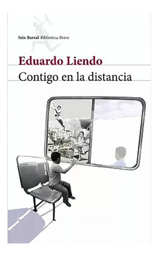 Contigo En La Distancia - Eduardo Liendo - Novela