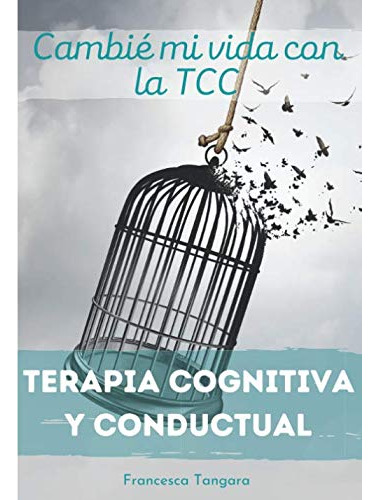 Cambie Mi Vida Con La Tcc - Terapia Cognitiva Y Conductual: