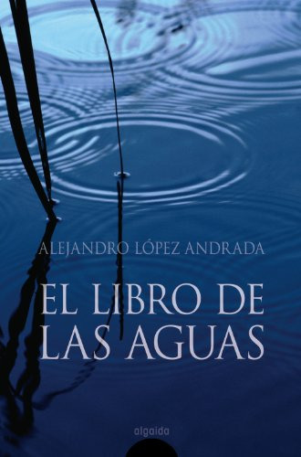 Libro El Libro De Las Aguas De Alejandro López Andrada