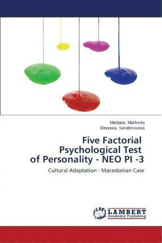Five Factorial Psychological Test Of Personality - Neo Pi -3: Cultural Adaptation - Macedonian Case, De Markovikj Marijana., Vol. 1. Editorial Lap Lambert Academic Publishing, Tapa Blanda En Inglés