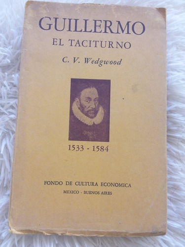 Guillermo El Taciturno - C V Wedgwood- Fce- 1947
