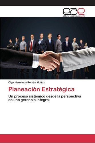 Libro: Planeación Estratégica: Un Proceso Sistémico Desde