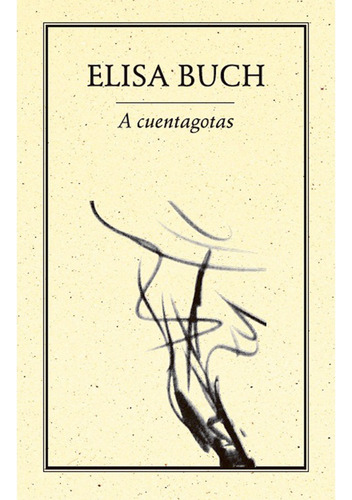 A Cuentagotas, De Buch , Elisa.. Editorial Ediciones Del Ermitaño En Español